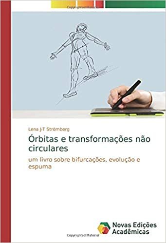 okumak Órbitas e transformações não circulares: um livro sobre bifurcações, evolução e espuma