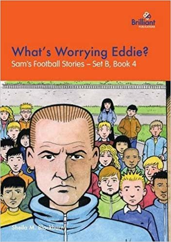 okumak What&#39;s Worrying Eddie? : Sam&#39;s Football Stories - Set B, Book 4 : 4