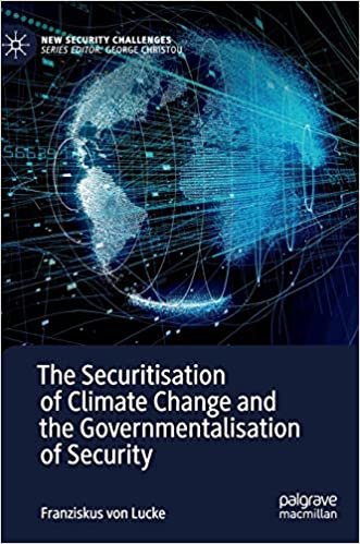 okumak The Securitisation of Climate Change and the Governmentalisation of Security (New Security Challenges)