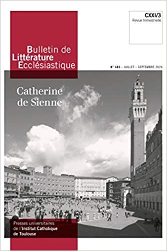 okumak Bulletin de Littérature Ecclésiastique n°483 - Juillet-Septembre: Catherine de Sienne CXXI/3