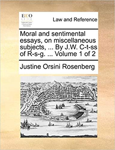 okumak Moral and sentimental essays, on miscellaneous subjects, ... By J.W. C-t-ss of R-s-g. ... Volume 1 of 2