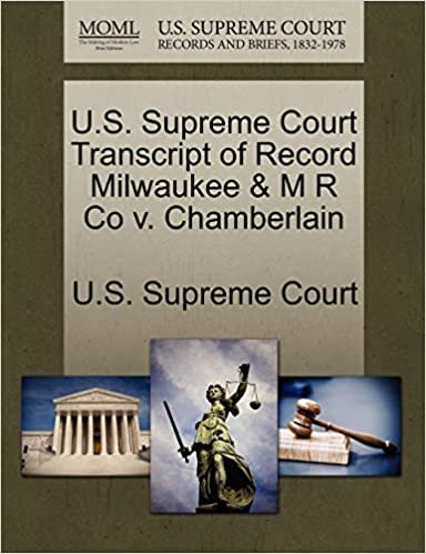okumak U.S. Supreme Court Transcript of Record Milwaukee &amp; M R Co v. Chamberlain