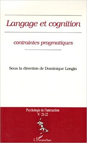 okumak Psychologie de l&#39;interaction, N° 21-22 : Langage et cognition : contraintes pragmatiques