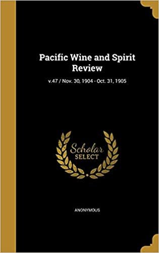 okumak Pacific Wine and Spirit Review; v.47 / Nov. 30, 1904 - Oct. 31, 1905