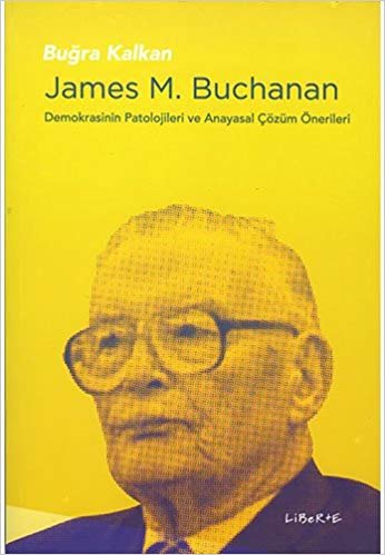 okumak James M. Buchanan: Demokrasinin Patolojileri ve Anayasal Çözüm Önerileri