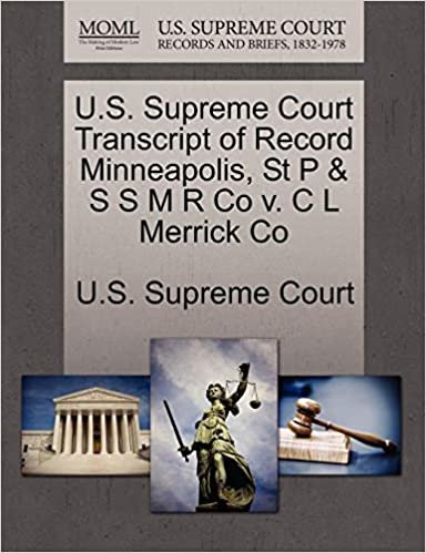 okumak U.S. Supreme Court Transcript of Record Minneapolis, St P &amp; S S M R Co v. C L Merrick Co