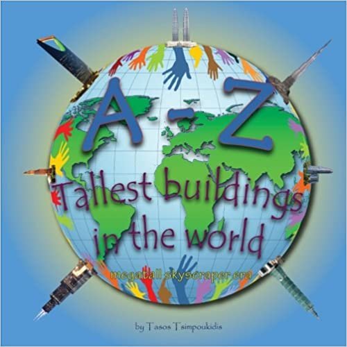 okumak A-Z Tallest buildings in the world: Learning the ABC with the help of the Tallest buildings in the world (Tallest buildings in the world alphabet) ... ... (A-Z early learning) (Volume): Volume 7
