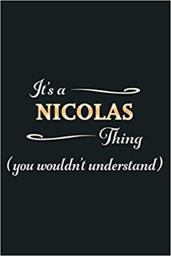 okumak It S A NICOLAS Thing You Wouldn T Understand Name Gift: Notebook Planner - 6x9 inch Daily Planner Journal, To Do List Notebook, Daily Organizer, 114 Pages