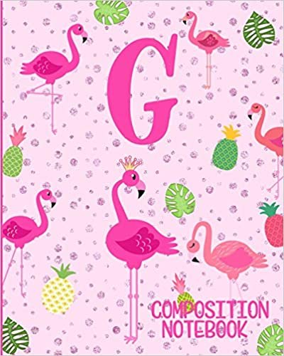 okumak Composition Notebook G: Pink Flamingo Initial G Composition Wide Ruled Notebook