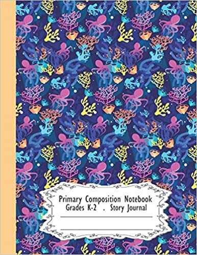 okumak Primary Composition Notebook: Under the sea | Primary Composition Notebook Grades K-2 Story Journal: Picture Space And Dashed Midline | Kindergarten ... 110 Story Paper Pages (Under the sea series)
