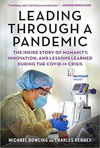 okumak Leading Through a Pandemic: The Inside Story of Humanity, Innovation, and Lessons Learned During the COVID-19 Crisis