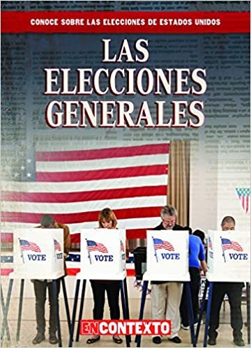 okumak Las elecciones generales/ The General Election (Conoce Sobre Las Elecciones De Estados Unidos/ a Look at U.s. Elections)