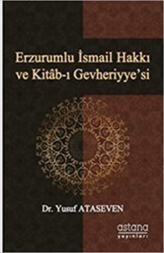 okumak Erzurumlu İsmail Hakkı ve Kitab-ı Gevheriyye&#39;si