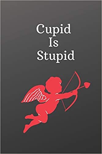 okumak Cupid Is Stupid: Funny valentines day love gift-Shopping List - Daily or Weekly for Work, School, and Personal Shopping Organization - 6x9 120 pages