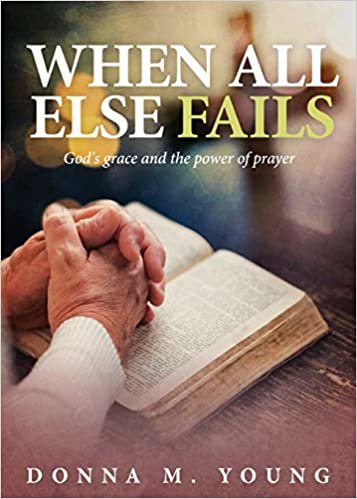 okumak When All Else Fails: God&#39;s Grace and the Power of Prayer