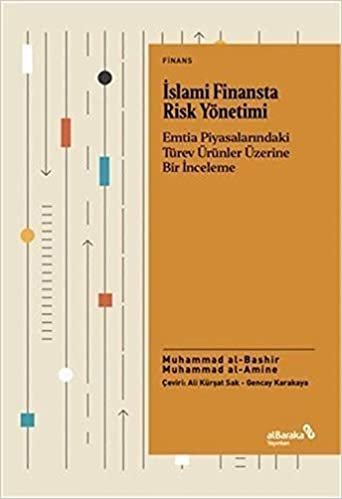 okumak İslami Finansta Risk Yönetimi: Emtia Piyasalarındaki Türev Ürünler Üzerine Bir İnceleme