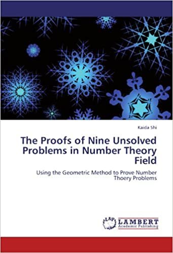 okumak The Proofs of Nine Unsolved Problems in Number Theory Field: Using the Geometric Method to Prove Number Thoery Problems