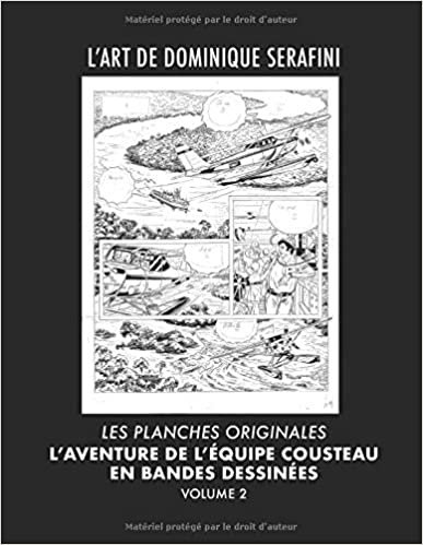 okumak L&#39;Art de Dominique Serafini - Volume 2: Les Planches Originales de L&#39;Aventure de L&#39;Equipe Cousteau en Bandes Dessinées