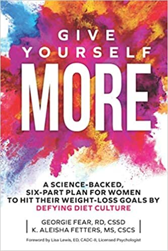 okumak Give Yourself MORE: A Science-Backed, Six-Part Plan for Women to Hit Their Weight-Loss Goals by Defying Diet Culture