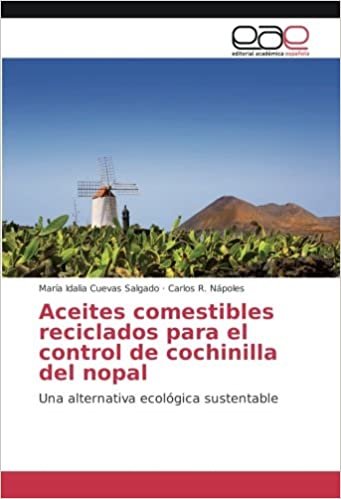 okumak Aceites comestibles reciclados para el control de cochinilla del nopal: Una alternativa ecológica sustentable