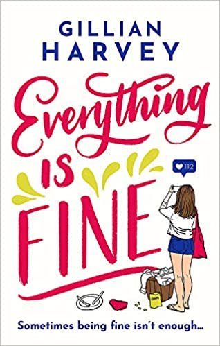 okumak Everything is Fine: A hilarious and feel-good romantic comedy about finding your very own happiness in 2020!