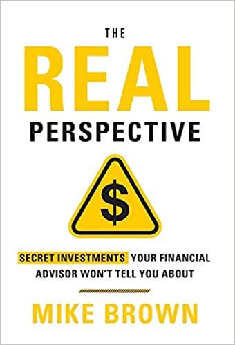 okumak The REAL Perspective: Secret Investments Your Financial Advisor Won&#39;t Tell You About