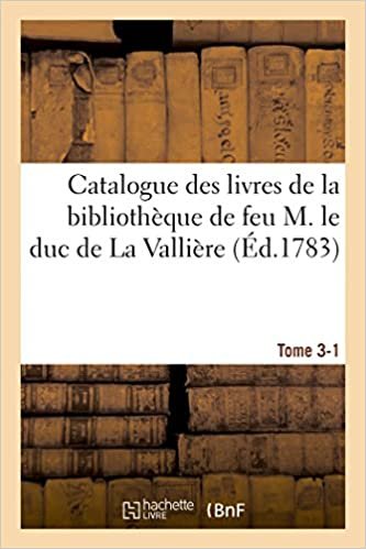 okumak Catalogue des livres de la bibliothèque de feu M. le duc de La Vallière. Tome 3-1 (Generalites)
