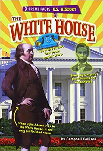 okumak The White House (X-treme Facts: U.s. History)