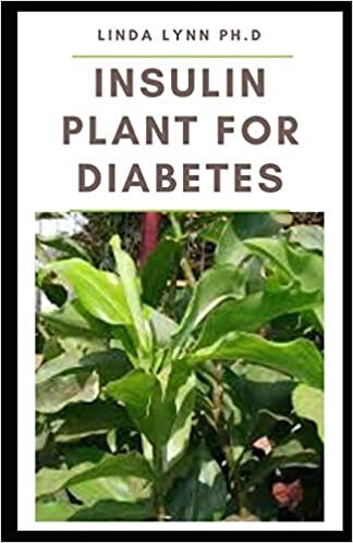 okumak INSULIN PLANT FOR DIABETES: How to use this wonder plant to cure diabetes naturally includes DIY extraction method, dosage and recipes to mange blood sugar and weight loss