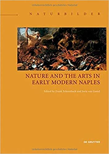 okumak Nature and the Arts in Early Modern Naples (Naturbilder / Images of Nature, Band 7)