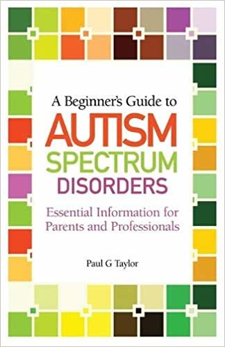 okumak A Beginners Guide to Autism Spectrum Disorders: Essential Information for Parents and Professionals