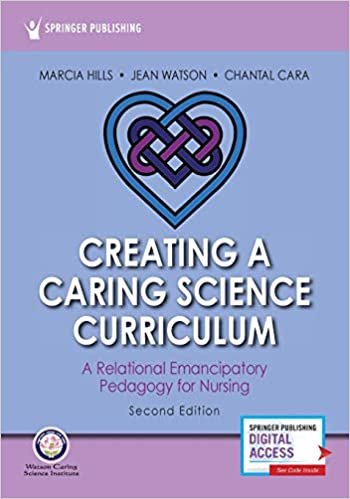 okumak Creating a Caring Science Curriculum: A Relational Emancipatory Pedagogy for Nursing
