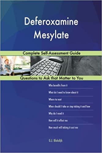okumak Deferoxamine Mesylate; Complete Self-Assessment Guide