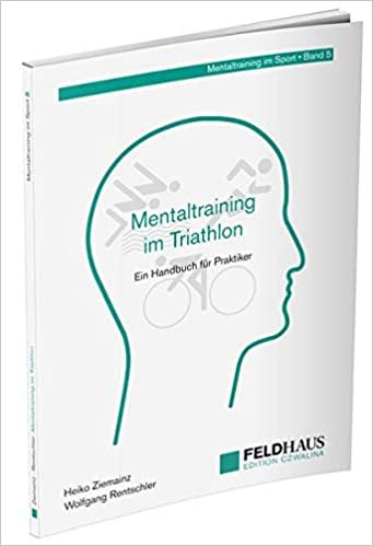 okumak Mentaltraining im Triathlon: Ein Handbuch für Praktiker (Mentaltraining im Sport)