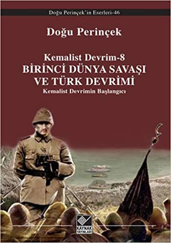 okumak Kemalist Devrim 8 - Birinci Dünya Savaşı ve Türk Devrimi: Kemalist Devrimin Başlangıcı