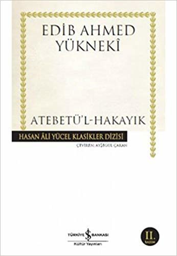 okumak Atabetü&#39;l - Hakayık: Hasan Ali Yücel Klasikler Dizisi