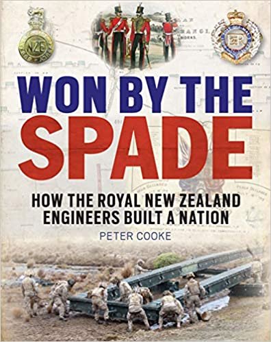 okumak Cooke, P: Won by the Spade: How the Royal New Zealand Engineers Built a Nation