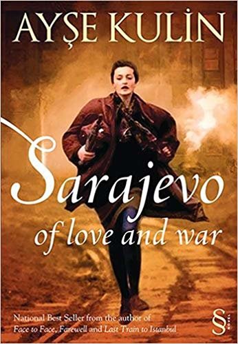 okumak Sarajevo Of Love and War: National Best Seller from the author of Face to Face, Farawell and Last Train to Istanbul