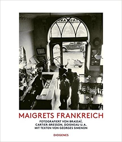 okumak Maigrets Frankreich: Fotografiert von Brassaï, Cartier-Bresson, Doisneau u.a. Mit Texten von Georges Simenon