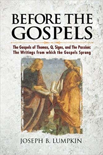okumak Before the Gospels: The Gospels of Thomas, Q, Signs, and The Passion: The Writings from which the Gospels Sprang