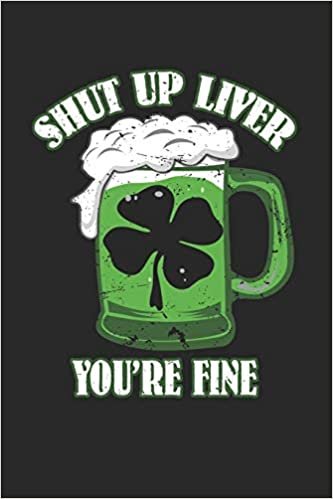 okumak Shut up Liver you&#39;re fine: Shut up Liver you&#39;re fine Notebook Paranormal investigation Great Gift for Irish or any other occasion. 110 Pages 6&quot; by 9&quot;