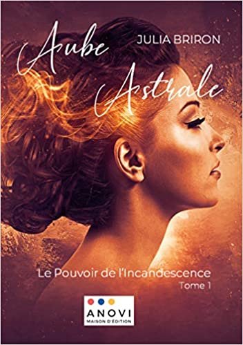 okumak Aube Astrale: Le Pouvoir de l&#39;Incandescence (BOOKS ON DEMAND)