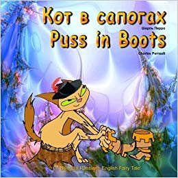 okumak Puss in Boots. Kot v sapogah. Charles Perrault. Bilingual Russian - English Fairy Tale: Dual Language Picture Book for Kids (Russian and English Edition)