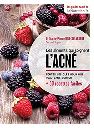 okumak Les aliments qui soignent l&#39;acné (Les guides santé de LaNutrition.fr)