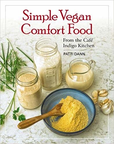 Simple Vegan Comfort Food: From the Cafe Indigo Kitchen