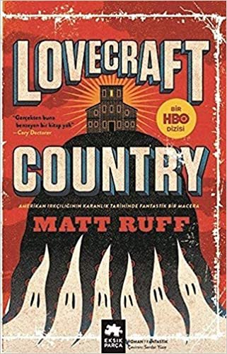 okumak Lovecraft Country: Amerikan Irkçılığının Karanlık Tarihinde Fantastik Bir Macera