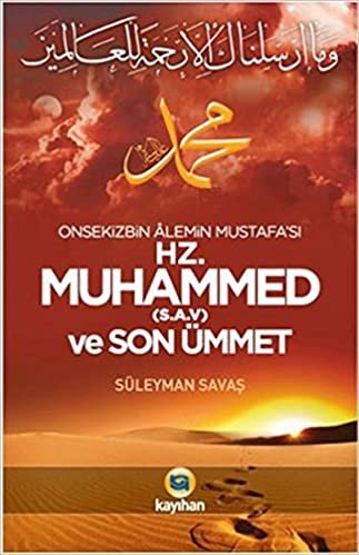 okumak Onsekizbin Alemin Mustafa’sı Hz. Muhammed ve Son Ümmet