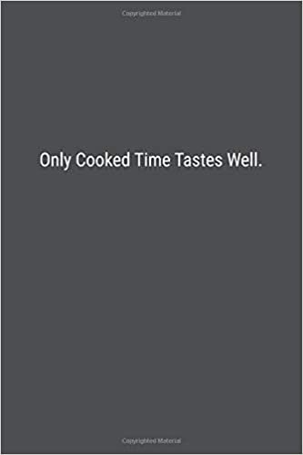 okumak Only Cooked Time Tastes Well.: Lined Journal Notebook