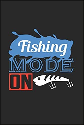 Fishing Mode On: Notizbuch Für Angelfreunde Und Fischerleute. Schreibheft Und Übungsheft Für Schule Und Beruf