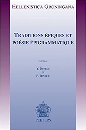 okumak Traditions Epiques Et Poesie Epigrammatique: Actes Du Colloque Des 7, 8 Et 9 Novembre 2012 a Aix-En-Provence (Hellenistica Groningana)
